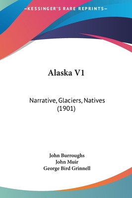 Libro Alaska V1: Narrative, Glaciers, Natives (1901) - Bu...