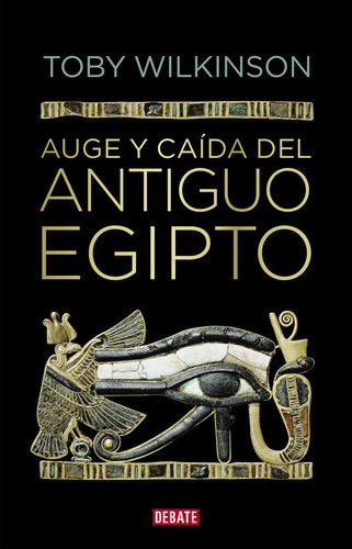 Auge Y Caida Del Antiguo Egipto, De Wilkinson, Toby., Vol. 1. Editorial Debate, Tapa Dura En Español