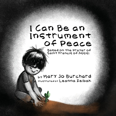 Libro I Can Be An Instrument Of Peace: Based On The Praye...