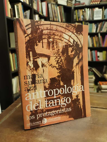 Antropología Del Tango - María Susana Azzi