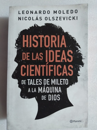 Historia De Las Ideas Científicas - Leonardo Moledo