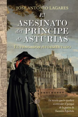 El Asesinato Del Principe De Asturias: El Vengador Atormenta