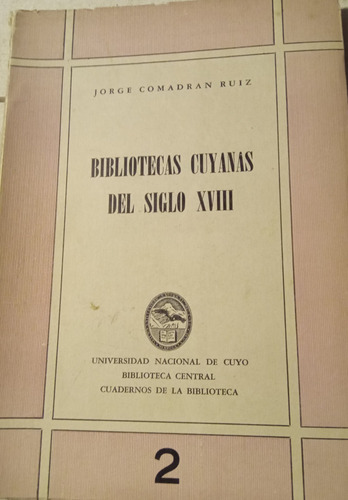 Libro Antiguo Bibliotecas Cuyanas Del Siglo Xviii Unc (Usado)