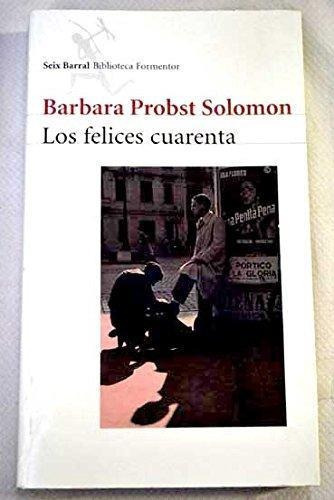Felices Cuarenta, Los, de Probst Solomon, Barbara. Editorial Seix Barral en español