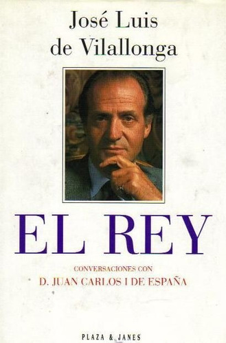 El Rey: Conversaciones Con D. Juan Carlos I De España