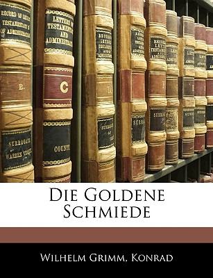 Libro Die Goldene Schmiede Von Wilhelm Grimm - Grimm, Wil...