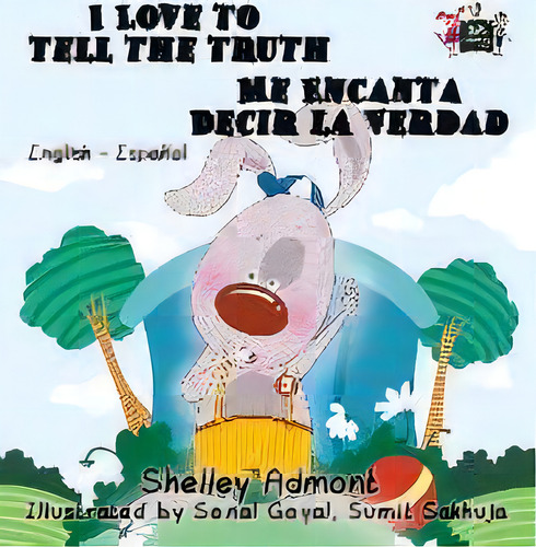 I Love To Tell The Truth Me Encanta Decir La Verdad, De Shelley Admont. Editorial S Publishing, Tapa Dura En Español