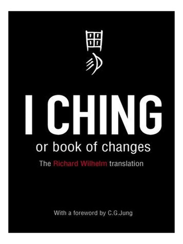 I Ching Or Book Of Changes - Richard Wilhelm. Eb18