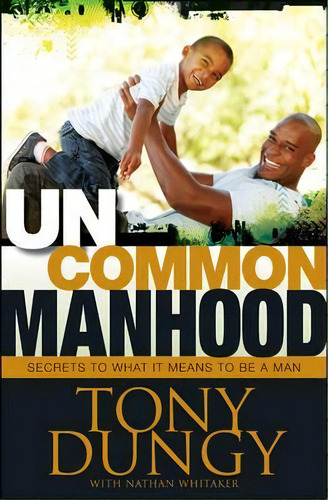 Uncommon Manhood, De Tony Dungy. Editorial Tyndale House Publishers, Tapa Dura En Inglés