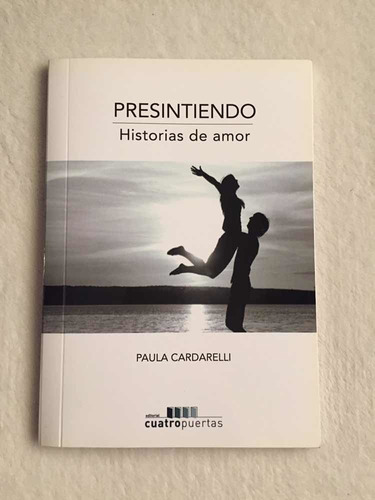 Presintiendo. Paula Cardarelli. Cuatro Puertas