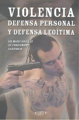 Violencia Defensa Personal Y Defensa Legitima, De Boillat De Corgemont Sartorio, Marc. Editorial Ediciones Shinden En Español