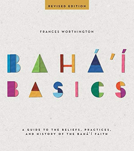 Bahaøi Basics: A Guide To The Beliefs, Practices, And History Of The Bahaøi Faith, De Worthington, Frances. Editorial Bahaøøi Publishing, Tapa Blanda En Inglés