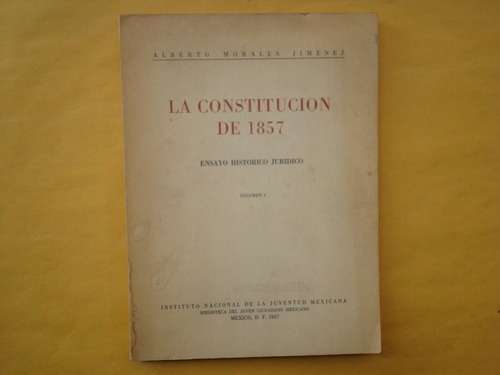  Alberto Morales Jiménez, La Constitución De 1857, Instituto