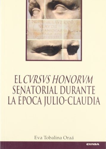 El  Cursus Honorum  Senatorial Durante La Epoca Julio-claudia, De Eva Tobalina Oraa. Eunsa Editorial Universidad Navarra S A, Tapa Dura En Español/inglés, 2007