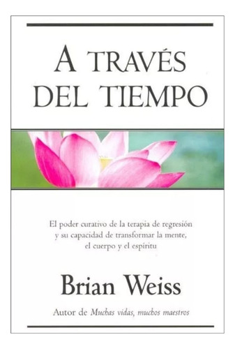 Libro A Traves Del Tiempo - Brian Weiss - Milenium