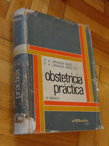 Obstetricia Práctica. F. A. Uranga Imaz. Intermédica. 3° Ed.