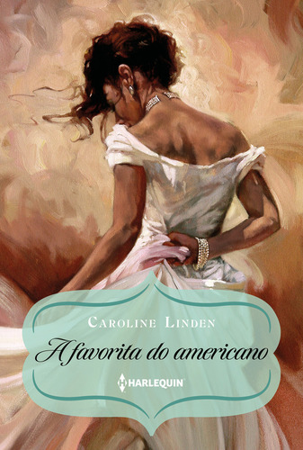 A Favorita Do Americano, De Caroline Linden. Editora Harlequin Books, Capa Mole Em Português