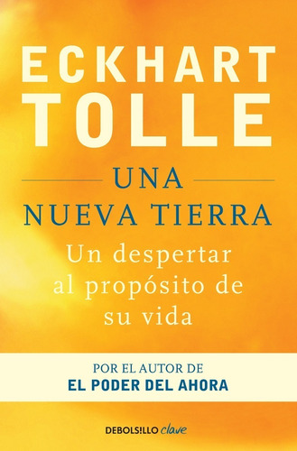 Una nueva tierra, de Tolle, Eckhart. Editorial Debolsillo, tapa blanda, edición 1 en español, 2014