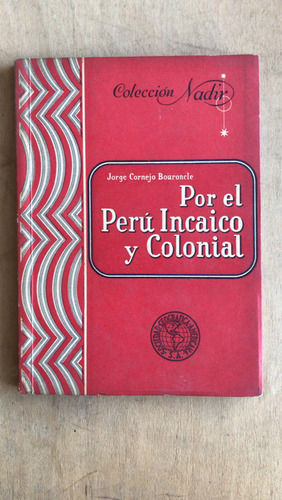 Por El Peru Incaico Y Colonial - Cornejo Bouroncle, Jorge