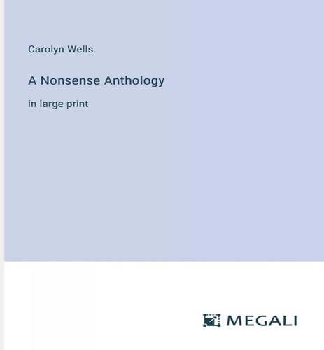 A Nonsense Anthology, De Carolyn Wells. Editorial Megali Verlag, Tapa Blanda En Inglés