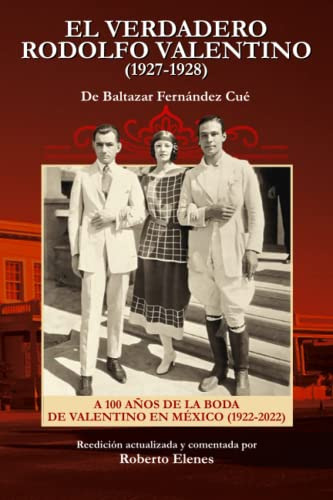 El Verdadero Rodolfo Valentino -1927-1928-: A 100 Años De La