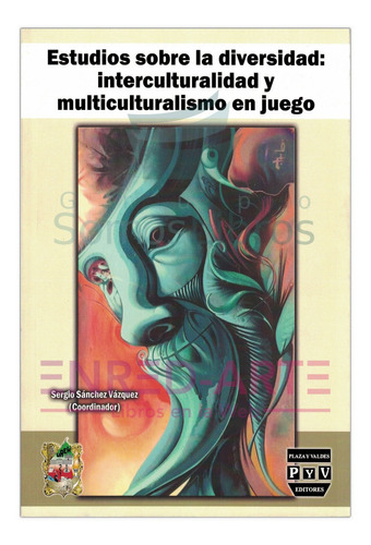 Estudios Sobre La Diversidad: Interculturalidad Y Multicultu