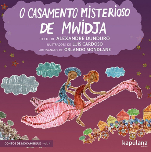 O casamento misterioso de Mwidja, de Dunduro, Alexandre. Série Contos de Moçambique (4), vol. 4. Editora Kapulana Ltda. ME, capa mole em português, 2017