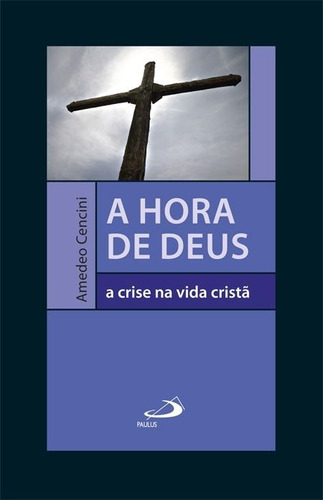 Livro A Hora De Deus A Crise Na Vida Cristã - Paulus Origina