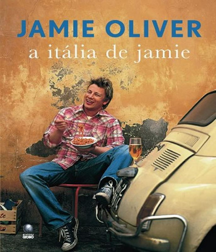 A Itália De Jamie, De Oliver, Jamie. Editora Globo Estilo, Capa Mole, Edição 1 Em Português