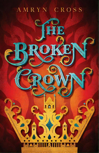 The Broken Crown, De Cannon, Amory. Editorial Lightning Source Inc, Tapa Blanda En Inglés