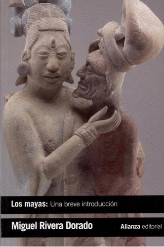 Los Mayas: Una Breve Introduccion - Miguel Rivera Dorado