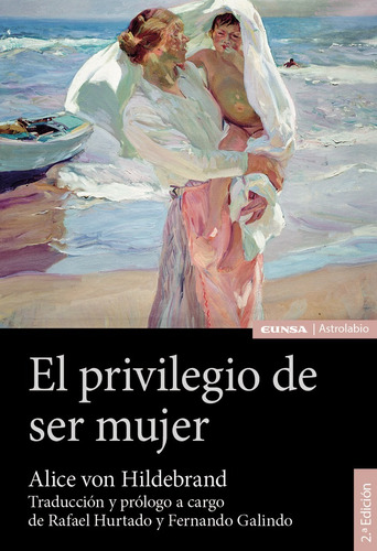 El Privilegio De Ser Mujer, De Von Hildebrand, Alice. Editorial Ediciones Universidad De Navarra, S.a., Tapa Blanda En Español
