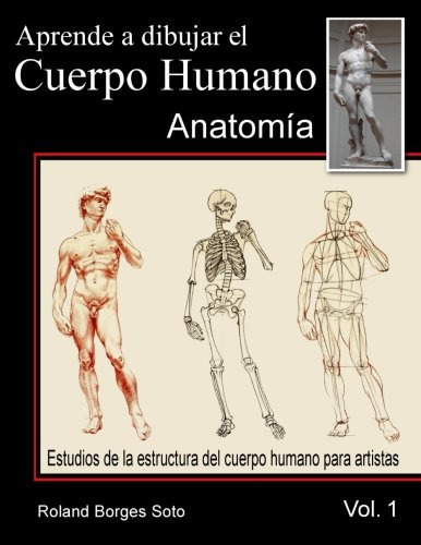 Aprende A Dibujar El Cuerpo Humano / Volumen #1 - La Anato 