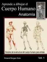 Comprar Aprende A Dibujar El Cuerpo Humano \u002F Volumen #1 - La Anato 