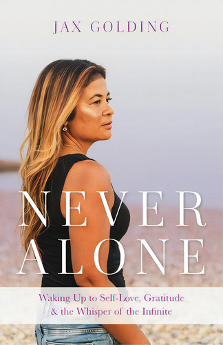 Never Alone: Waking Up To Self-love, Gratitude, And The Whisper Of The Infinite, De Golding, Jax. Editorial Houndstooth Pr, Tapa Blanda En Inglés