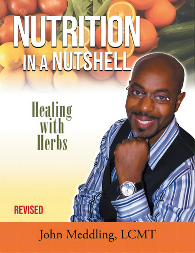 Nutrition In A Nutshell: Healing With Herbs, De Meddling, John. Editorial Writers Branding Llc, Tapa Blanda En Inglés