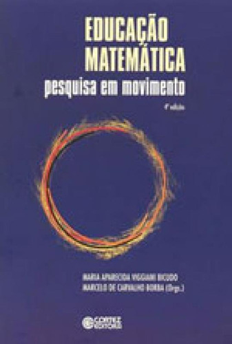 Educação Matemática: Pesquisa Em Movimento, De Borba, Marcelo De Carvalho. Editora Cortez, Capa Mole, Edição 4ª Edição - 2012 Em Português