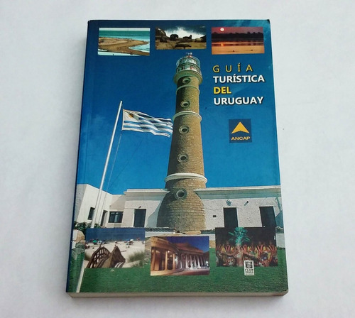 Guia Turistica Del Uruguay - Ancap - Flor Negra Editora 2008
