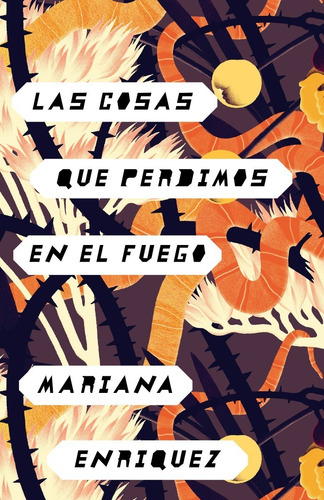 Libro Las Cosas Que Perdimos En El Fuego, Mariana Enriquez