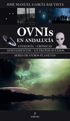 Ovnis En Andalucãâa, De García Bautista, José Manuel. Editorial Almuzara, Tapa Blanda En Español