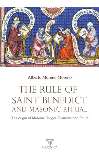 The Rule Of Saint Benedict And Masonic Ritual - Alberto M...