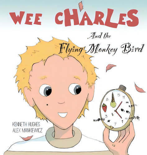 Wee Charles And The Flying Monkey Bird, De Hughes, Kenneth. Editorial Tony Dushane, Tapa Dura En Inglés