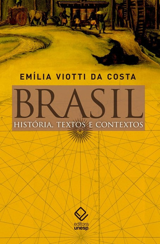 Brasil: história, textos e contextos, de Costa, Emilia Viotti da. Fundação Editora da Unesp, capa mole em português, 2015