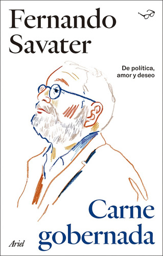 Carne Gobernada: De Política, Amor Y Deseo, De Savater, Fernando. Editorial Ariel, Tapa Blanda, Edición 1 En Español, 2024
