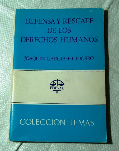 Defensa Y Rescate Derechos Humanos. Joaquin Garcia Huidobro.