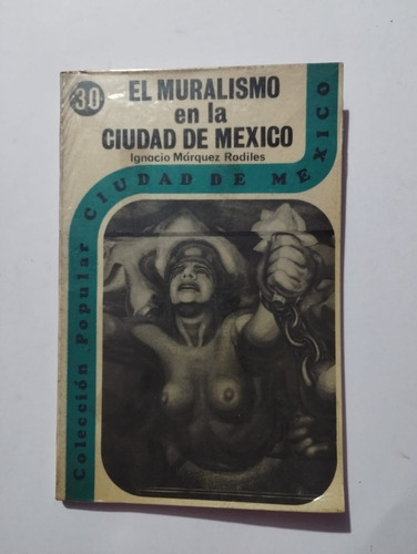 El Muralismo En La Ciudad De México. Ignacio Márquez.