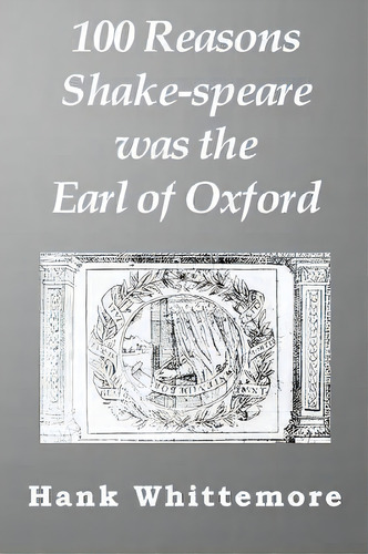 100 Reasons Shake-speare Was The Earl Of Oxford, De Hank Whittemore., Vol. 1. Editorial Forever Press, Tapa Blanda En Inglés