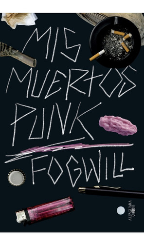 Imagen 1 de 2 de Mis Muertos Punk. Rodolfo Fogwill. Alfaguara