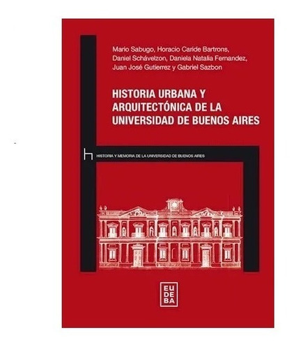 Historia Urbana Y Arquitectonica D/la Univ.bs.as Nuevo!