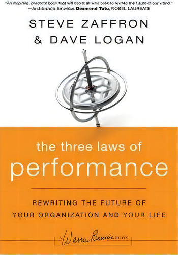 The Three Laws Of Performance : Rewriting The Future Of Your Organization And Your Life, De Steve Zaffron. Editorial John Wiley & Sons Inc, Tapa Dura En Inglés